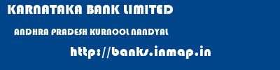 KARNATAKA BANK LIMITED  ANDHRA PRADESH KURNOOL NANDYAL   banks information 
